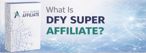 what is dfy super affiliate